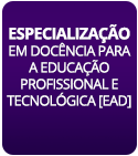 Especialização em Docência para a Educação Profissional e Tecnológica [EAD]